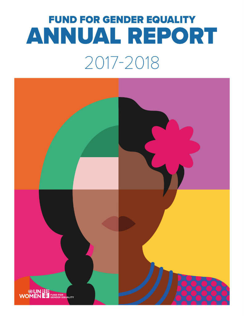 Fund for Gender Equality annual report 2017–2018 | Digital library:  Publications | UN Women – Headquarters