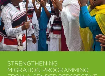 Strengthening migration programming from a gender perspective: Lessons learned