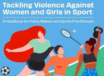 Tackling violence against women and girls in sport: A handbook for policy makers and sports practitioners